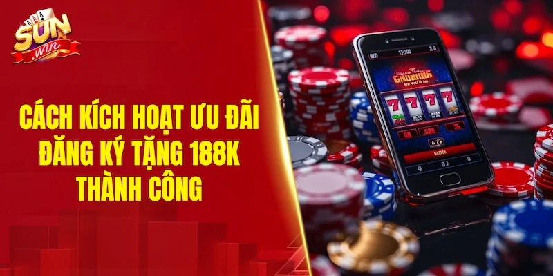 Cách kích hoạt ưu đãi đăng ký tặng 188k thành công